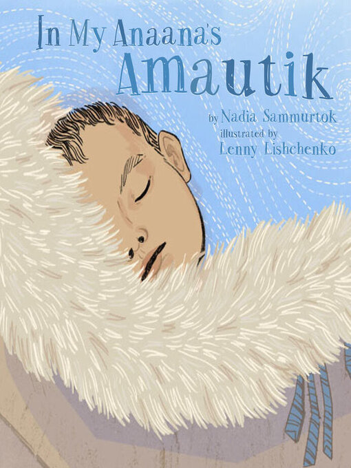Title details for In My Anaana's Amautik by Nadia Sammurtok - Available